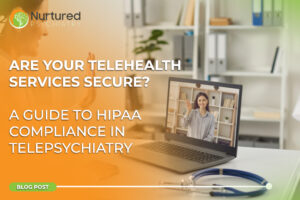 A female therapist waves from a laptop screen during a telehealth mental health session. In the foreground, a stethoscope is visible on the desk. The image is for a blog post titled "Are Your Telehealth Services Secure? A Guide to HIPAA Compliance in Telepsychiatry" and features the Nurtured Psychiatry logo. The clinic offers telehealth mental health services and is located in Minnesota.